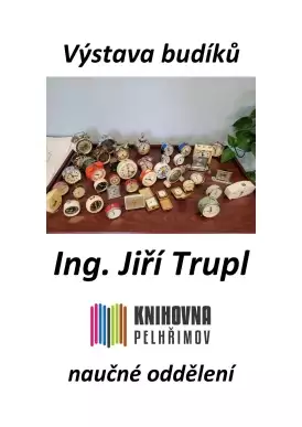 Výstava budíků sběratele Ing. Jiřího Trupla